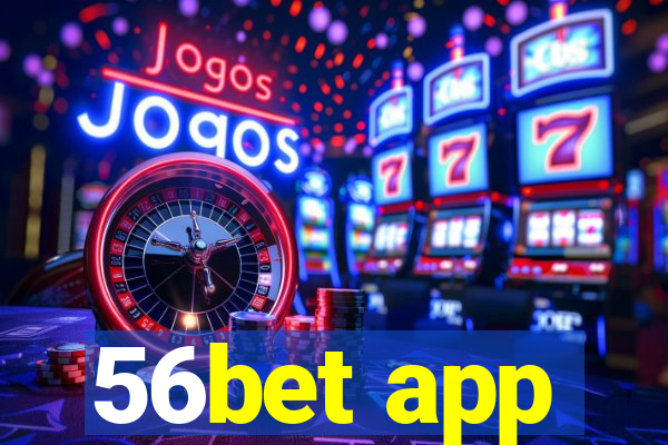 56bet app